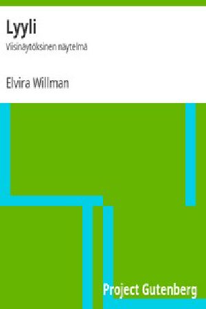 [Gutenberg 14737] • Lyyli / Viisinäytöksinen näytelmä